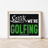 Sorry We're Golfing Home Decor Art Print